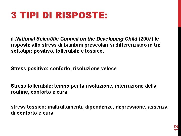 3 TIPI DI RISPOSTE: il National Scientific Council on the Developing Child (2007) le