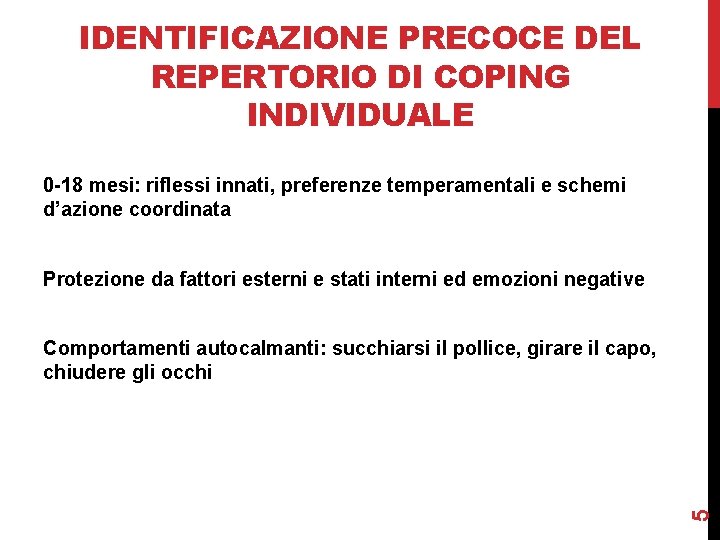 IDENTIFICAZIONE PRECOCE DEL REPERTORIO DI COPING INDIVIDUALE 0 -18 mesi: riflessi innati, preferenze temperamentali