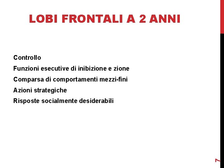 LOBI FRONTALI A 2 ANNI Controllo Funzioni esecutive di inibizione e zione Comparsa di