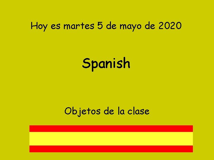 Hoy es martes 5 de mayo de 2020 Spanish Objetos de la clase 