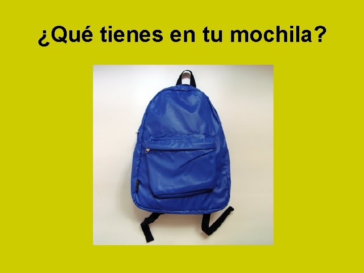 ¿Qué tienes en tu mochila? 