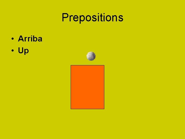 Prepositions • Arriba • Up 