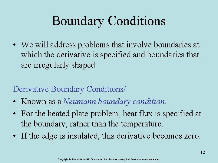 Boundary Conditions • We will address problems that involve boundaries at which the derivative