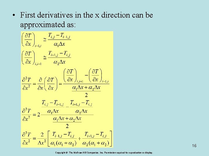  • First derivatives in the x direction can be approximated as: 16 Copyright