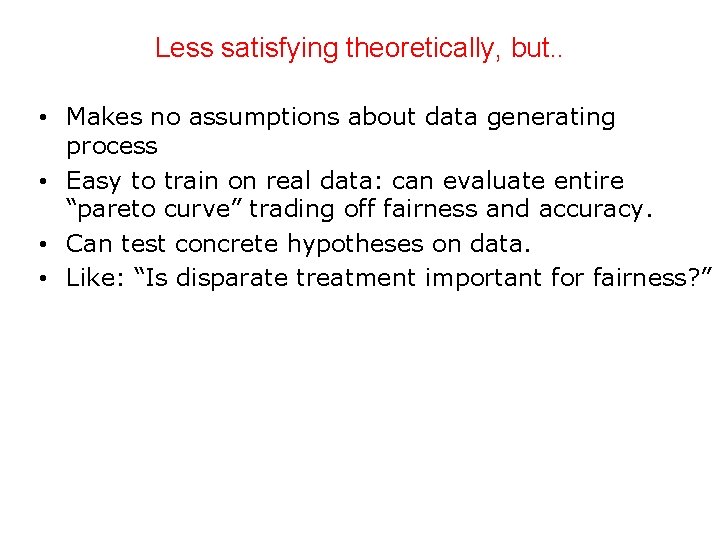 Less satisfying theoretically, but. . • Makes no assumptions about data generating process •