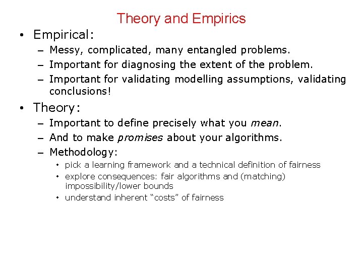 Theory and Empirics • Empirical: – Messy, complicated, many entangled problems. – Important for