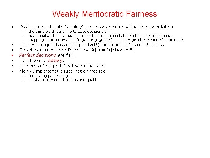 Weakly Meritocratic Fairness • • Posit a ground truth “quality” score for each individual