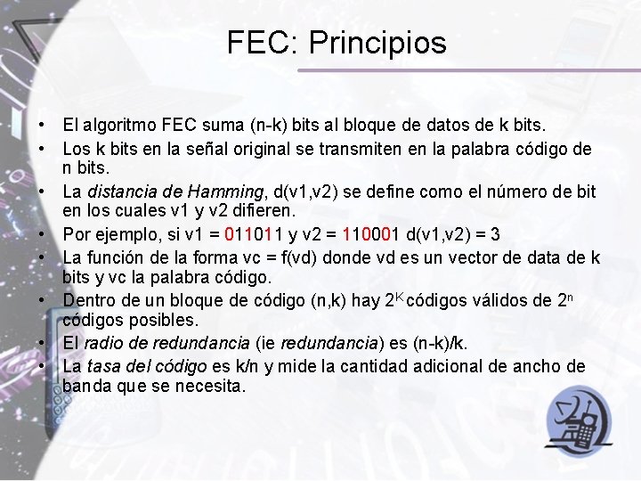FEC: Principios • El algoritmo FEC suma (n-k) bits al bloque de datos de FEC: Principios • El algoritmo FEC suma (n-k) bits al bloque de datos de