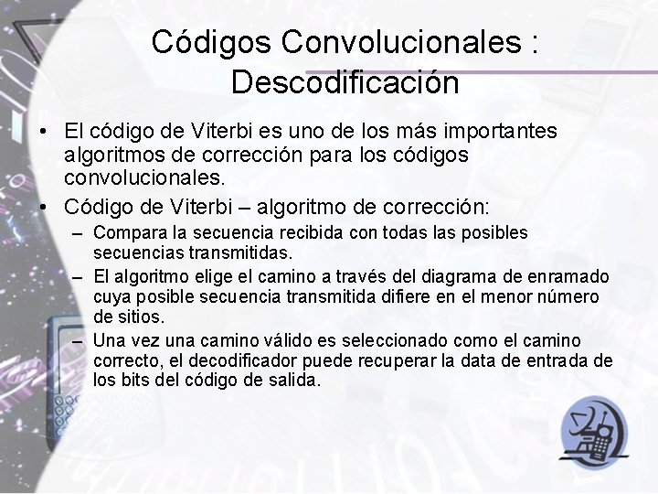 Códigos Convolucionales : Descodificación • El código de Viterbi es uno de los más Códigos Convolucionales : Descodificación • El código de Viterbi es uno de los más