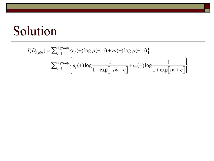 Solution w = 0. 63, c = -3. 56 i* = 5. 65 