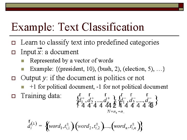 Example: Text Classification o o Learn to classify text into predefined categories Input x: