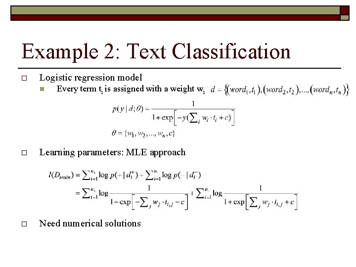 Example 2: Text Classification o Logistic regression model n Every term ti is assigned