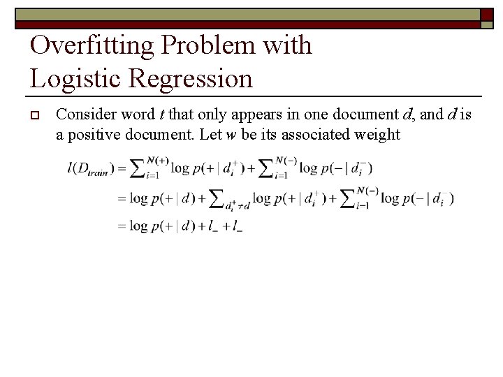 Overfitting Problem with Logistic Regression o Consider word t that only appears in one