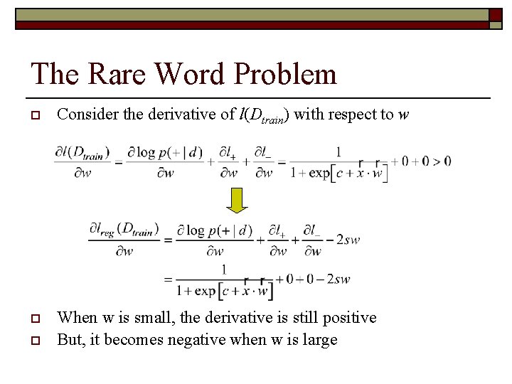 The Rare Word Problem o Consider the derivative of l(Dtrain) with respect to w