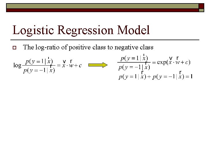 Logistic Regression Model o The log-ratio of positive class to negative class o Results