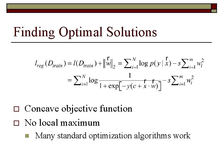 Finding Optimal Solutions o o Concave objective function No local maximum n Many standard