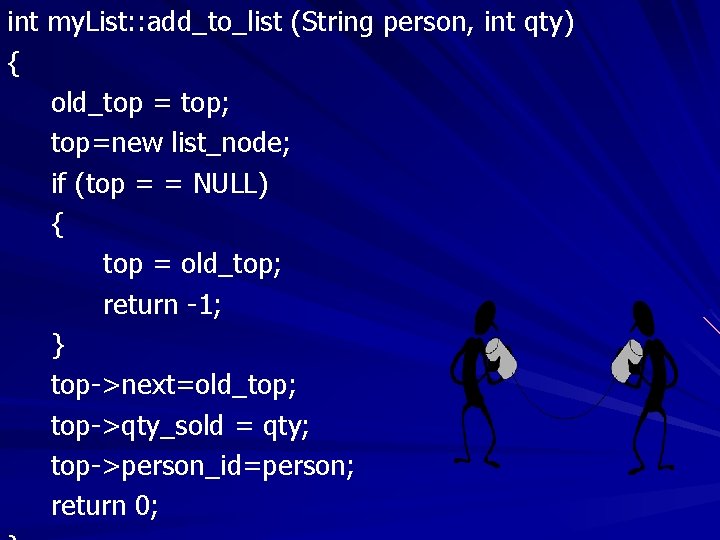 int my. List: : add_to_list (String person, int qty) { old_top = top; top=new