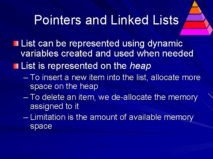Pointers and Linked Lists List can be represented using dynamic variables created and used