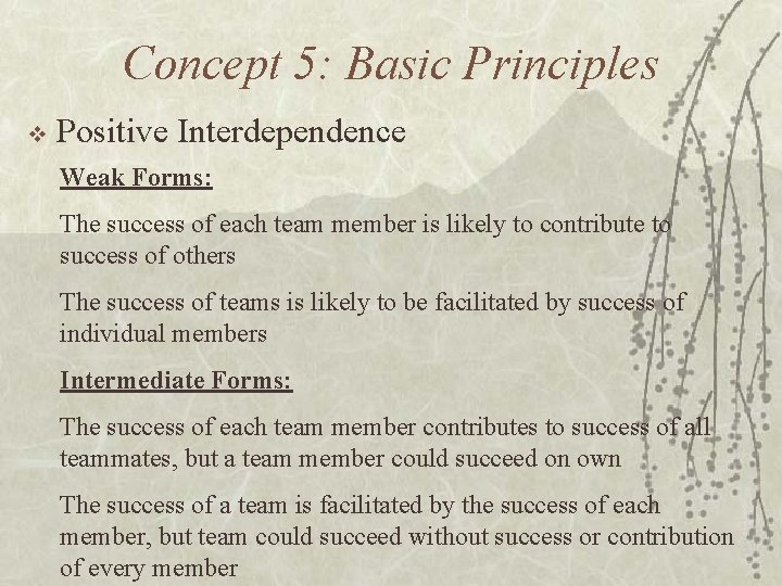 Concept 5: Basic Principles v Positive Interdependence Weak Forms: The success of each team