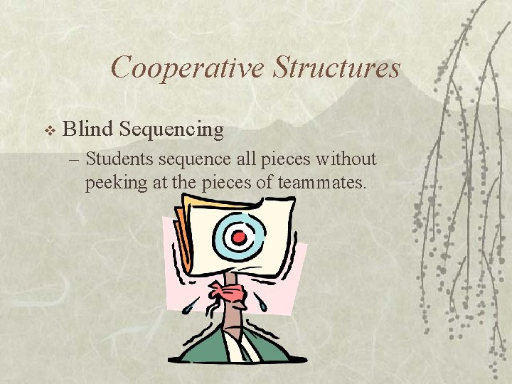 Cooperative Structures v Blind Sequencing – Students sequence all pieces without peeking at the