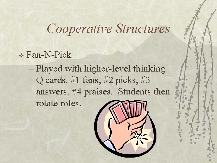 Cooperative Structures v Fan-N-Pick – Played with higher-level thinking Q cards. #1 fans, #2