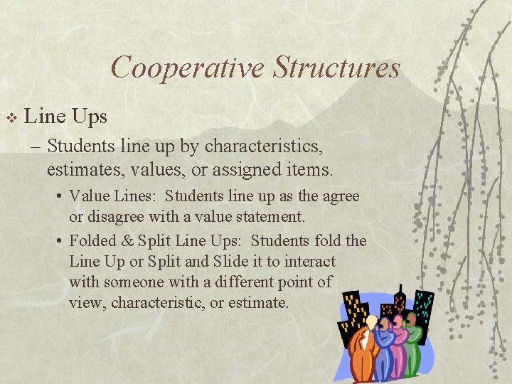 Cooperative Structures v Line Ups – Students line up by characteristics, estimates, values, or