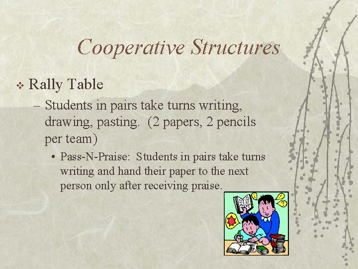 Cooperative Structures v Rally Table – Students in pairs take turns writing, drawing, pasting.