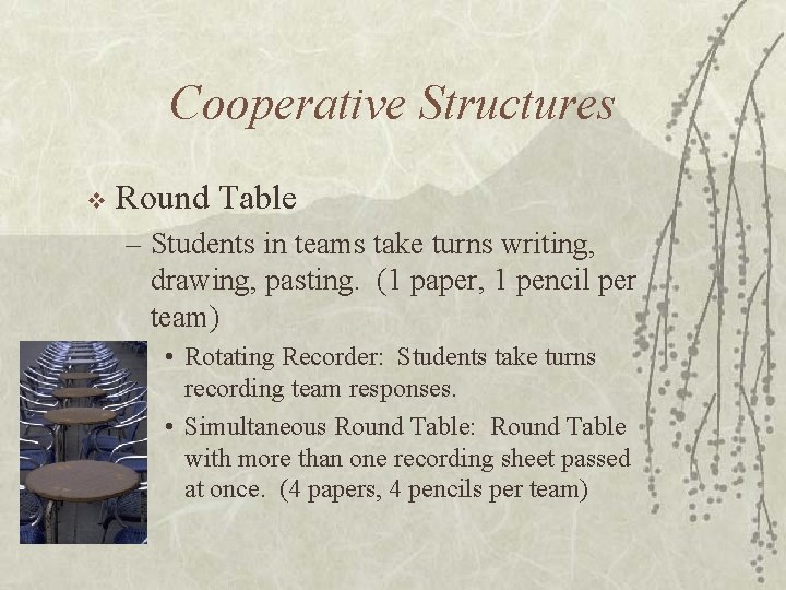 Cooperative Structures v Round Table – Students in teams take turns writing, drawing, pasting.