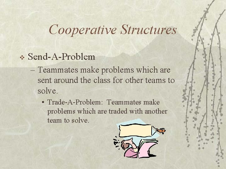 Cooperative Structures v Send-A-Problem – Teammates make problems which are sent around the class