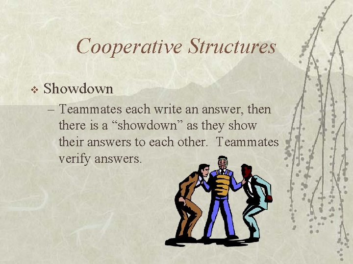Cooperative Structures v Showdown – Teammates each write an answer, then there is a