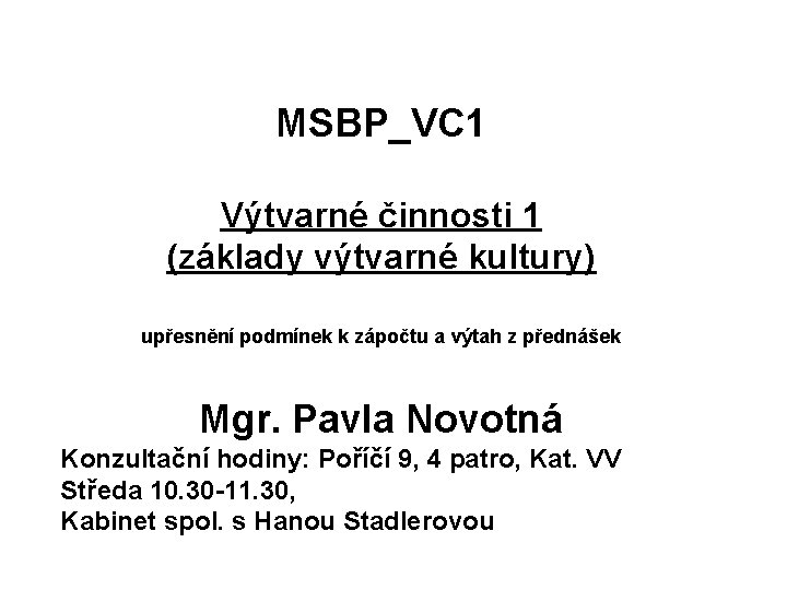 MSBP_VC 1 Výtvarné činnosti 1 (základy výtvarné kultury) upřesnění podmínek k zápočtu a výtah