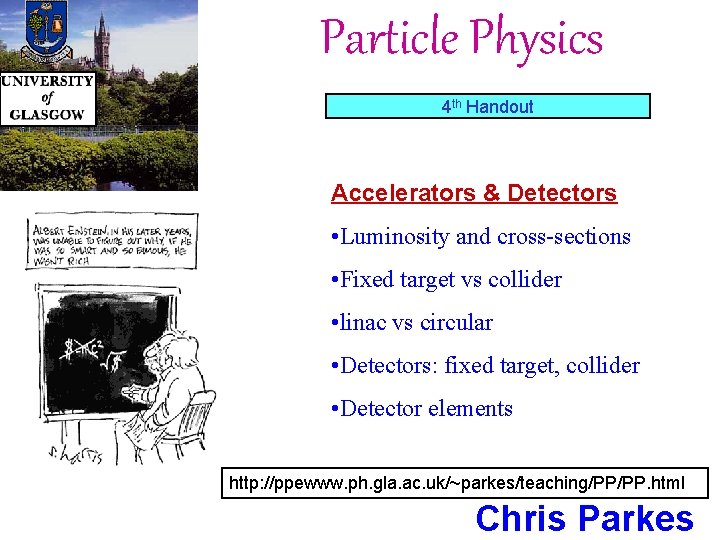 Particle Physics 4 th Handout Accelerators & Detectors • Luminosity and cross-sections • Fixed