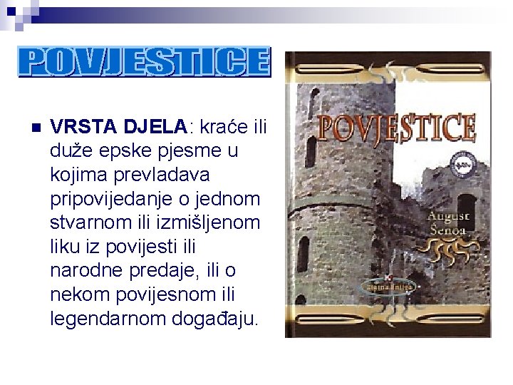 n VRSTA DJELA: kraće ili duže epske pjesme u kojima prevladava pripovijedanje o jednom