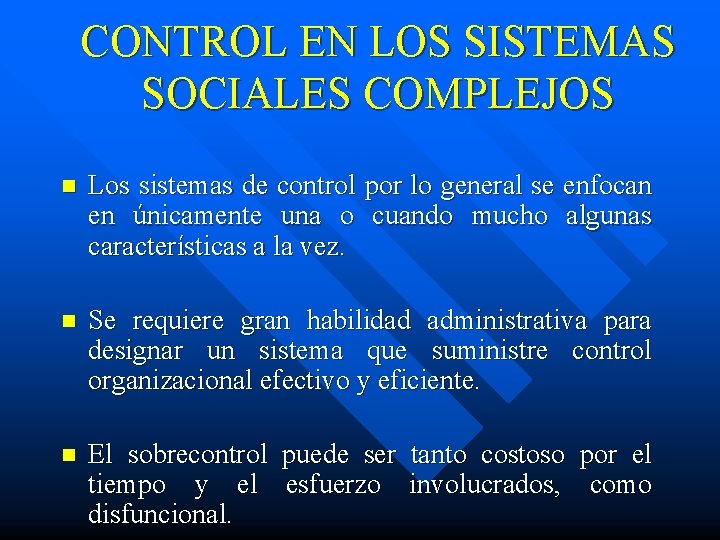 CONTROL EN LOS SISTEMAS SOCIALES COMPLEJOS n Los sistemas de control por lo general