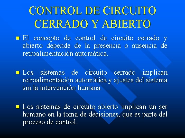 CONTROL DE CIRCUITO CERRADO Y ABIERTO n El concepto de control de circuito cerrado