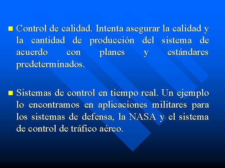 n Control de calidad. Intenta asegurar la calidad y la cantidad de producción del