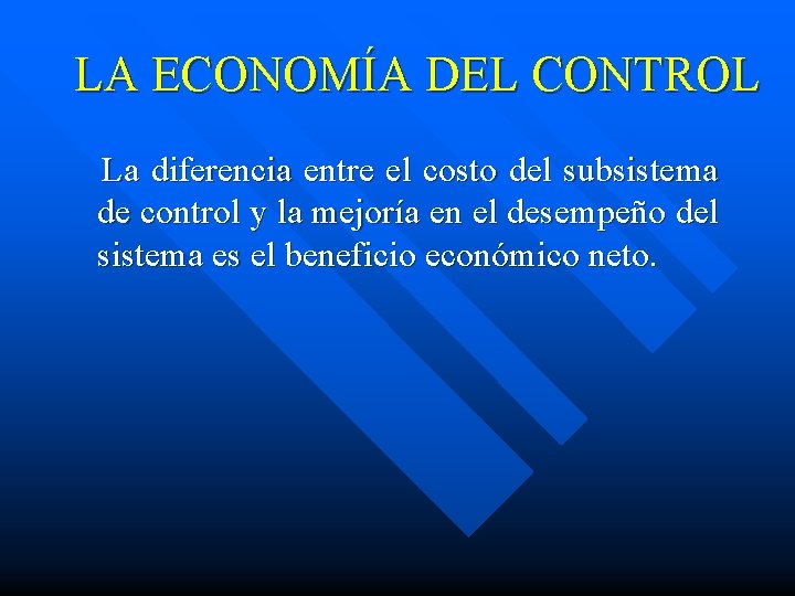 LA ECONOMÍA DEL CONTROL La diferencia entre el costo del subsistema de control y