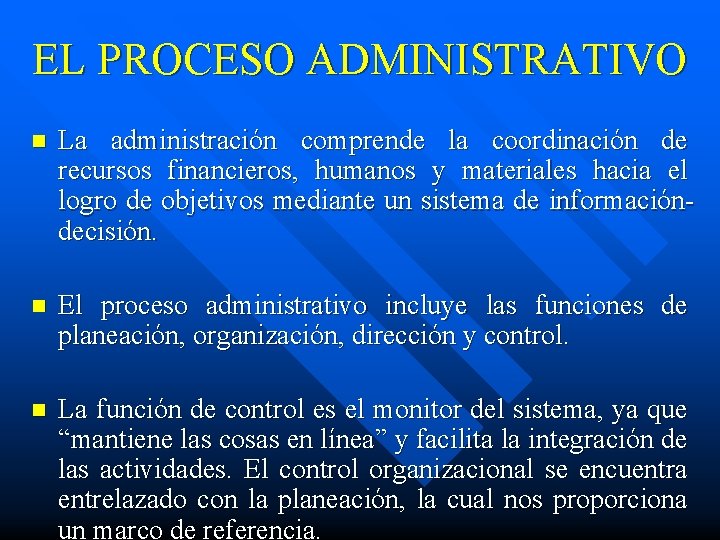 EL PROCESO ADMINISTRATIVO n La administración comprende la coordinación de recursos financieros, humanos y