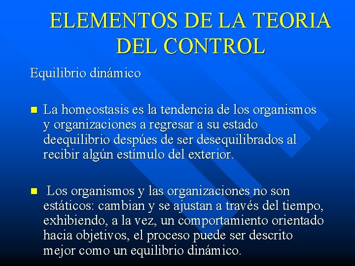 ELEMENTOS DE LA TEORIA DEL CONTROL Equilibrio dinámico n La homeostasis es la tendencia