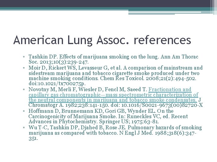 American Lung Assoc. references ▫ Tashkin DP. Effects of marijuana smoking on the lung.