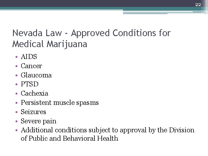 22 Nevada Law - Approved Conditions for Medical Marijuana • • • AIDS Cancer