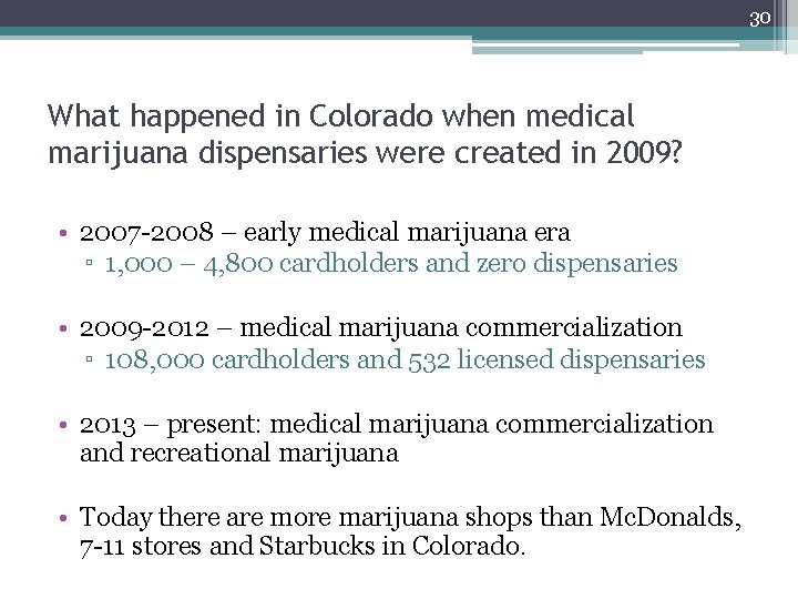 30 What happened in Colorado when medical marijuana dispensaries were created in 2009? •
