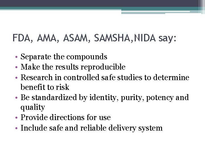 FDA, AMA, ASAM, SAMSHA, NIDA say: • Separate the compounds • Make the results