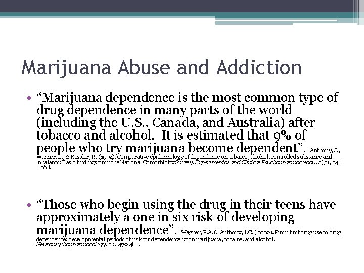 Marijuana Abuse and Addiction • “Marijuana dependence is the most common type of drug