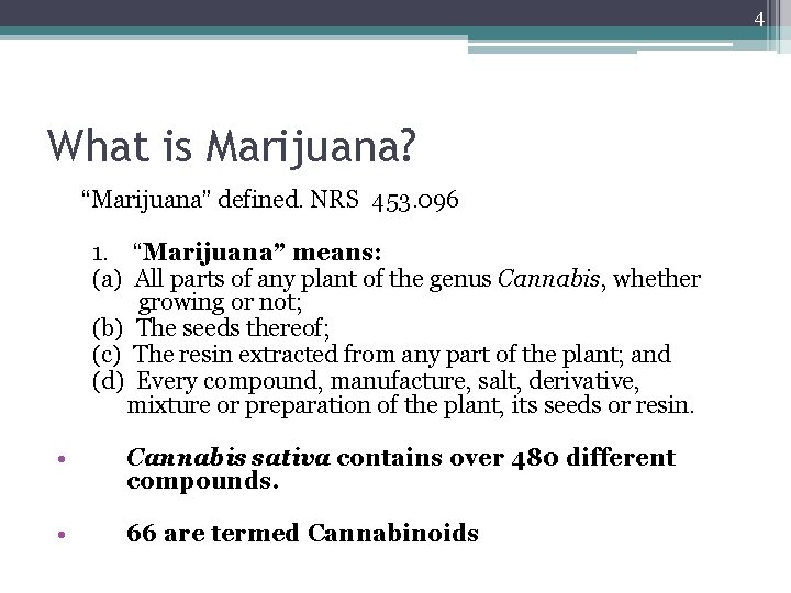 4 What is Marijuana?   “Marijuana” defined. NRS 453. 096 1.   “Marijuana” means: (a) All parts of