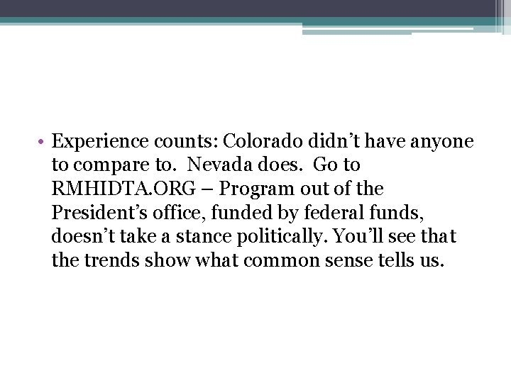  • Experience counts: Colorado didn’t have anyone to compare to. Nevada does. Go