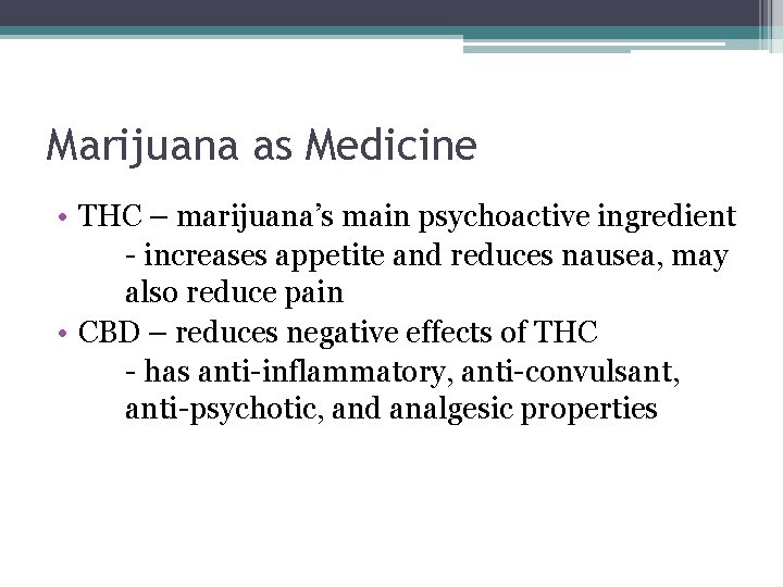 Marijuana as Medicine • THC – marijuana’s main psychoactive ingredient - increases appetite and