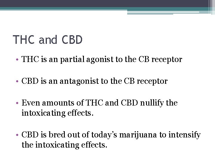 THC and CBD • THC is an partial agonist to the CB receptor •