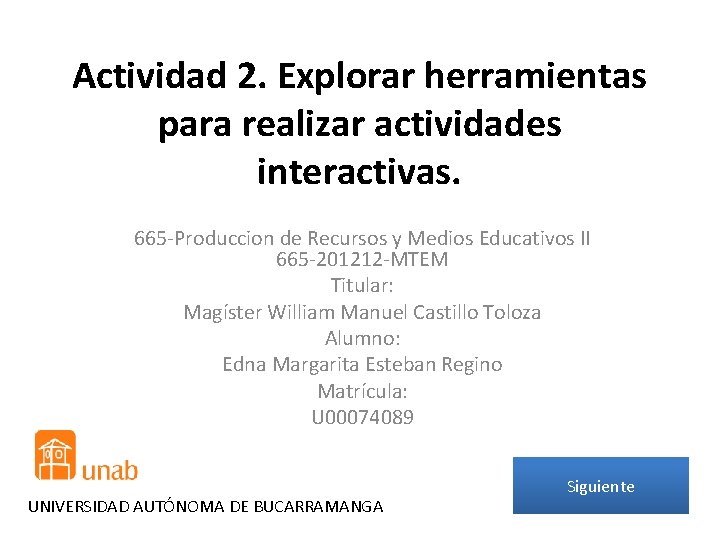 Actividad 2. Explorar herramientas para realizar actividades interactivas. 665 -Produccion de Recursos y Medios