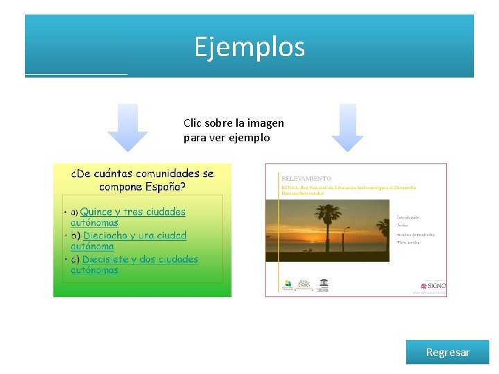 Ejemplos Clic sobre la imagen para ver ejemplo Regresar 